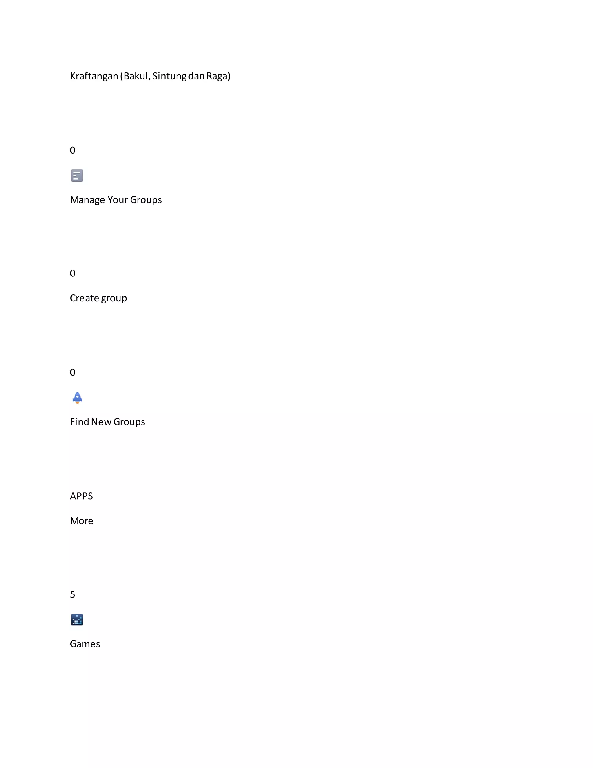 Kraftangan(Bakul,SintungdanRaga)
0
Manage Your Groups
0
Create group
0
FindNewGroups
APPS
More
5
Games
 