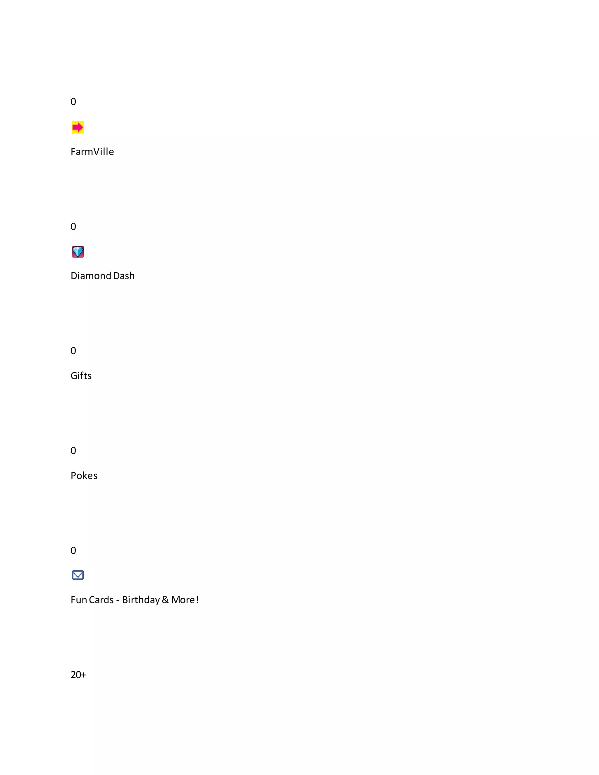 0
FarmVille
0
DiamondDash
0
Gifts
0
Pokes
0
FunCards - Birthday& More!
20+
 