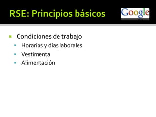 RSE: Principios básicos<br />Condiciones de trabajo<br />Horarios y días laborales<br />Vestimenta<br />Alimentación<br />