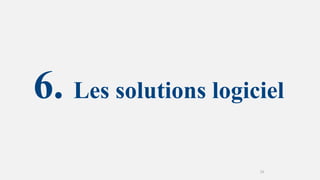 6. Les solutions logiciel
20
 
