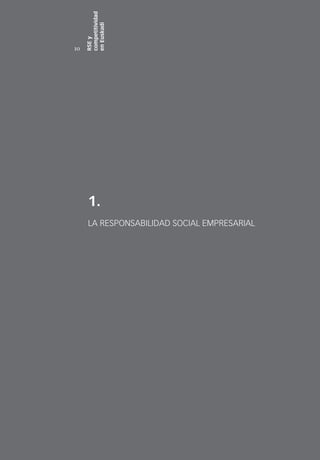 competitividad
     en Euskadi
     RSE y
10




      1.
      LA RESPONSABILIDAD SOCIAL EMPRESARIAL
 