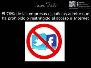 El 76% de las empresas españolas admite que
ha prohibido o restringido el acceso a Internet
 
