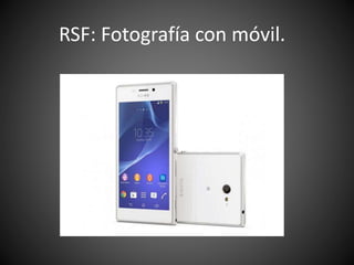 RSF: Fotografía con móvil. 
 