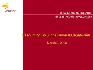   Resourcing Solutions General Capabilities  March 3, 2009 