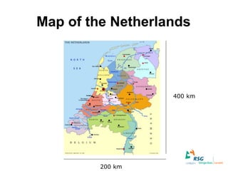 Map of the Netherlands




                   400 km




         200 km
 
