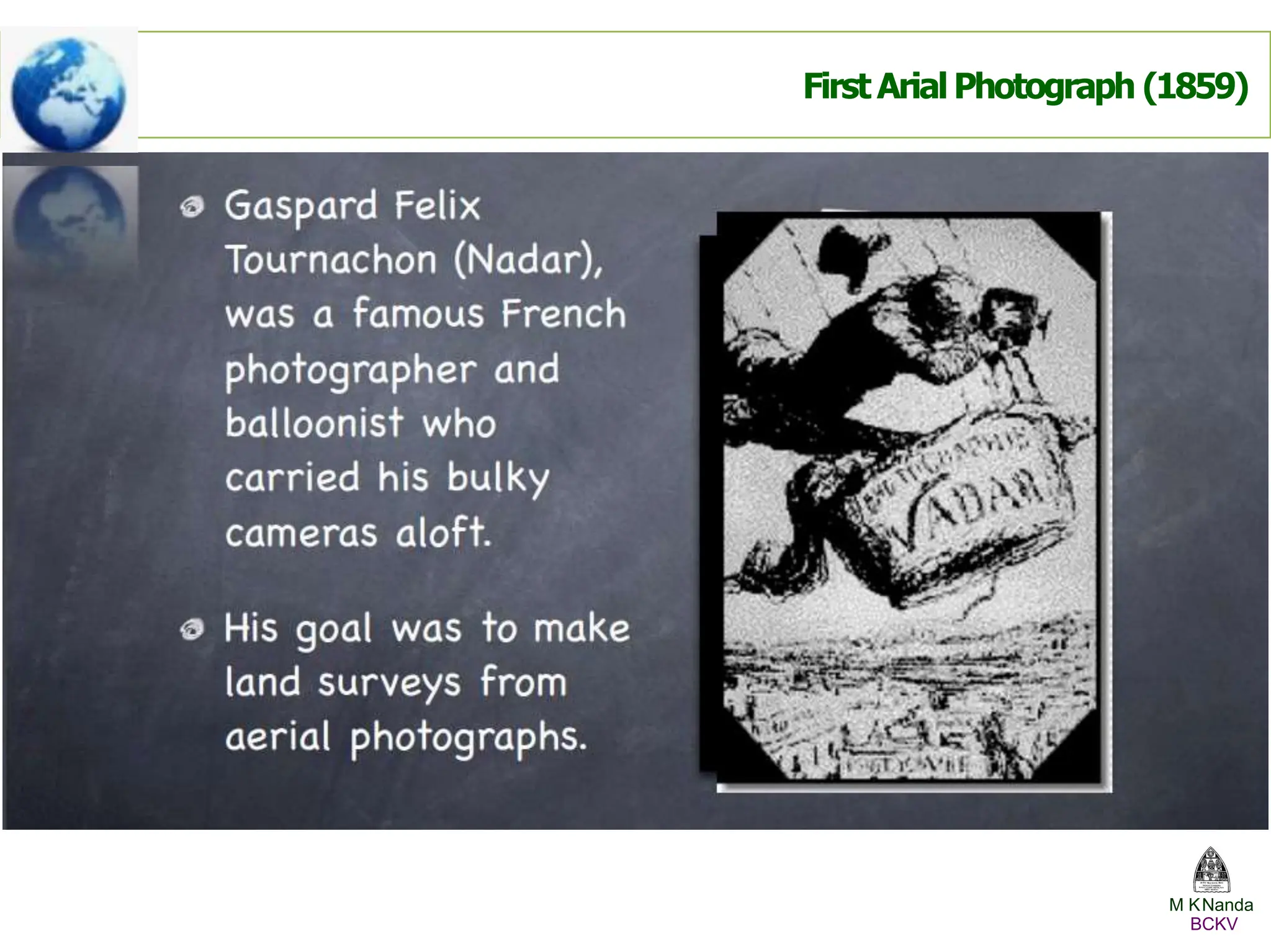 First Arial Photograph (1859)
M KNanda
BCKV
 