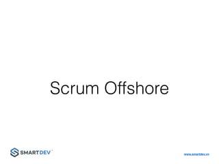 www.smartdev.vn
Scrum Offshore
 