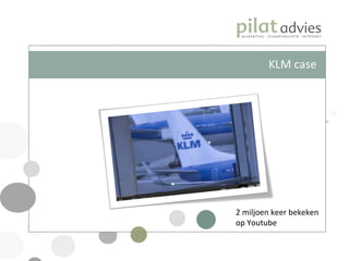 KLM case 2 miljoen keer bekeken  op Youtube 