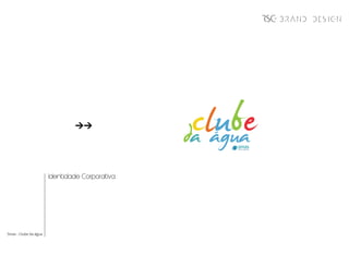 BRAND DESIGN




                       Identidade Corporativa




Smas - Clube da água
 