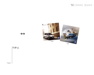BRAND DESIGN




                                                     GE O T .
                                  TE   FAMÍLIAR - PEU
                    N ATURALMEN




                                                        Frente

                                                                 Verso



          Mailing




Peugeot
 