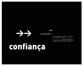 Uma equipa RSG.
                  A RSG é constituida por proﬁssionais com larga experiência
                  e responsabilidade em Comunicação. Reunimos pessoas
                  com atitudes e competências apropriadas às necessidades
                  de uma agência diferente. comquistando a conﬁança e a
                  tranquilidade dos nossos Clientes na execução de propostas
                  que respondam às suas necessidades e expectativas.
 
