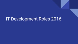IT Development Roles 2016
 