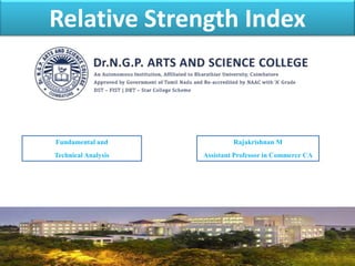 Relative Strength Index
1
Rajakrishnan M
Assistant Professor in Commerce CA
Fundamental and
Technical Analysis
 