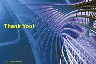 Thank You! Copyright  © 2007 ENA 