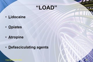 “ LOAD” L idocaine O piates A tropine D efasciculating agents Copyright  © 2007 ENA 