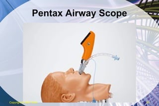 Pentax Airway Scope Copyright  © 2007 ENA 