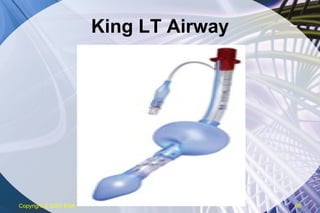 King LT Airway Copyright  © 2007 ENA 