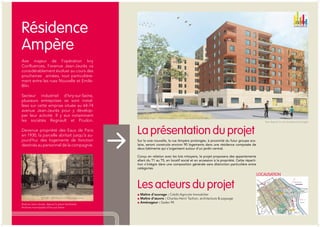 Résidence
Ampère
Axe majeur de l’opération Ivry
Confluences, l’avenue Jean-Jaurès va
considérablement évoluer au cours des
prochaines années, tout particulièrement entre les rues Nouvelle et EmileBlin.
Secteur industriel d’Ivry-sur-Seine,
plusieurs entreprises se sont installées sur cette emprise située au 64-74
avenue Jean-Jaurès pour y développer leur activité. Il y eut notamment
les sociétés Regnault et Prudon.
Devenue propriété des Eaux de Paris
en 1930, la parcelle abritait jusqu’à aujourd’hui des logements de fonction
destinés au personnel de la compagnie.

La présentation du projet

Vue depuis la rue Ampère prolongée

Sur la voie nouvelle, la rue Ampère prolongée, à proximité du futur groupe scolaire, seront construits environ 90 logements dans une résidence composée de
deux bâtiments qui s’organisent autour d’un jardin central.
Conçu en relation avec les lots mitoyens, le projet proposera des appartements
allant du T1 au T5, en locatif social et en accession à la propriété. Cette répartition s’intègre dans une composition générale sans distinction particulière entre
catégories.

LOCALISATION

Les acteurs du projet
Avenue Jean-Jaurès, depuis la place Gambetta
Archives municipales d’Ivry-sur-Seine.

■ Maître d’ouvrage : Crédit Agricole Immobilier
■ Maître d’œuvre : Charles-Henri Tachon, architecture & paysage
■ Aménageur : Sadev 94

•

 