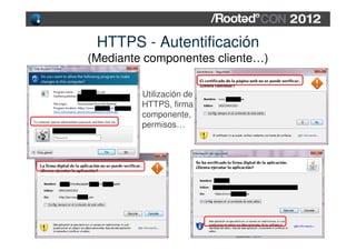HTTPS - Autentificación
(Mediante componentes cliente…)

         Utilización de
         HTTPS, firma
         componente...