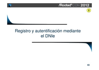 2




Registro y autentificación mediante
              el DNIe




                                      43
 