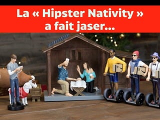 La « Hipster Nativity »
a fait jaser…
 