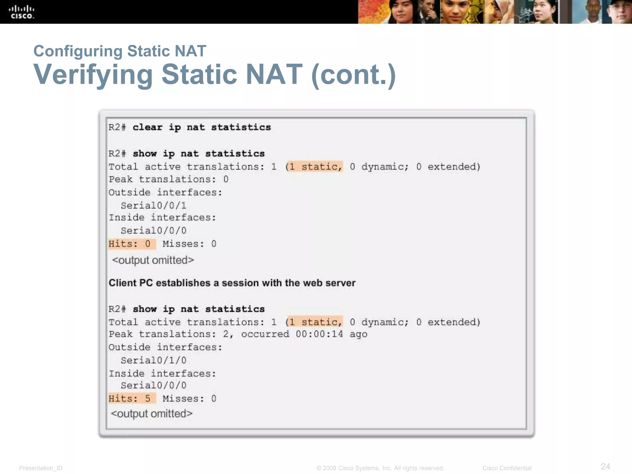 Presentation_ID 24© 2008 Cisco Systems, Inc. All rights reserved. Cisco Confidential
Configuring Static NAT
Verifying Static NAT (cont.)
 