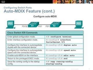 Configuring Switch Ports 
Auto-MDIX Feature (cont.) 
Presentation_ID © 2008 Cisco Systems, Inc. All rights reserved. Cisco Confidential 15 
 