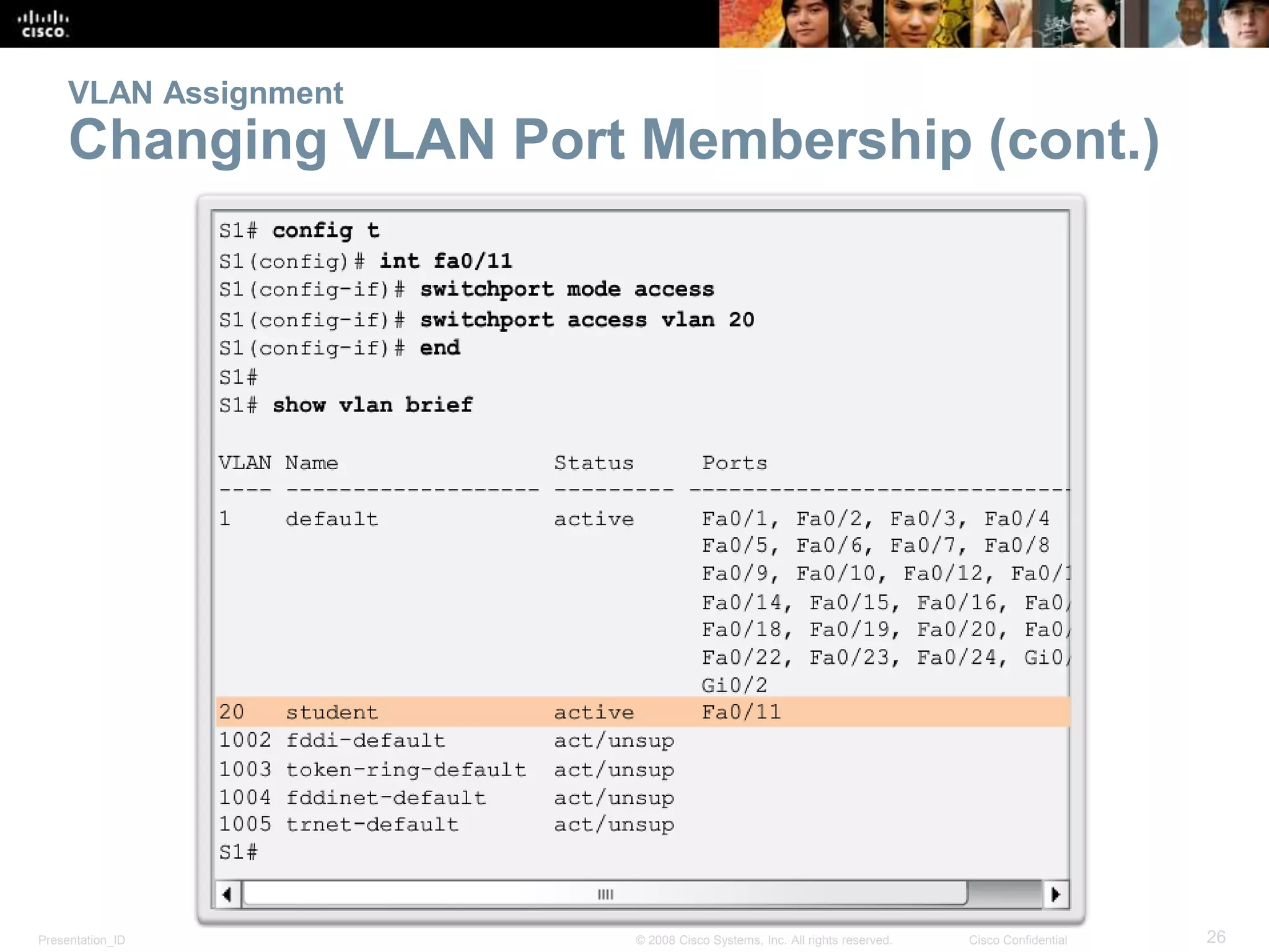 VLAN Assignment 
Changing VLAN Port Membership (cont.) 
Presentation_ID © 2008 Cisco Systems, Inc. All rights reserved. Cisco Confidential 26 
 
