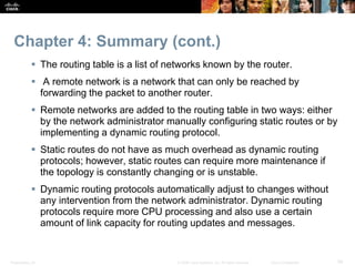 Presentation_ID 54© 2008 Cisco Systems, Inc. All rights reserved. Cisco Confidential
Chapter 4: Summary (cont.)
 The rout...