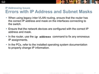 Presentation_ID 24© 2008 Cisco Systems, Inc. All rights reserved. Cisco Confidential
 When using legacy inter-VLAN routin...