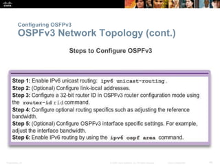 Configuring OSFPv3 
OSPFv3 Network Topology (cont.) 
Presentation_ID © 2008 Cisco Systems, Inc. All rights reserved. Cisco Confidential 46 
 