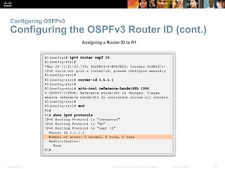 Configuring OSFPv3 
Configuring the OSPFv3 Router ID (cont.) 
Presentation_ID © 2008 Cisco Systems, Inc. All rights reserv...