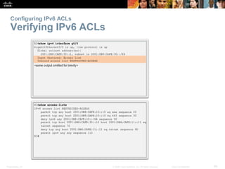 Configuring IPv6 ACLs 
Verifying IPv6 ACLs 
Presentation_ID © 2008 Cisco Systems, Inc. All rights reserved. Cisco Confiden...
