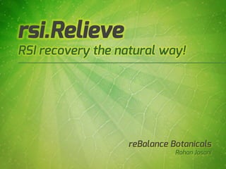 rsi.Relieve
RSI recovery the natural way!
reBalance Botanicals
Rohan Jasani
 