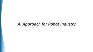AI Approach for Robot Industry
48
 