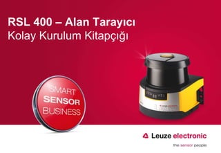 RSL 400 – Alan Tarayıcı
Kolay Kurulum Kitapçığı
 