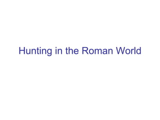 Hunting in the Roman World 