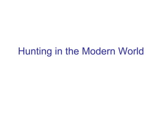 Hunting in the Modern World 