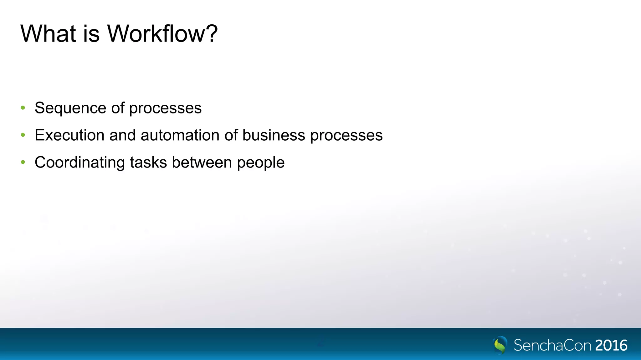 What is Workflow?
• Sequence of processes
• Execution and automation of business processes
• Coordinating tasks between people
2
 