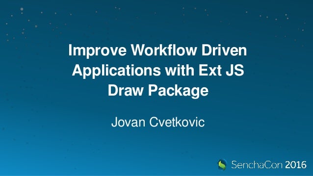 improve workflow senchacon 2016 improve workflow driven applications with improve workflow senchacon 2016 improve workflow driven applications with
