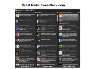 Great tools: TweetDeck.com
 