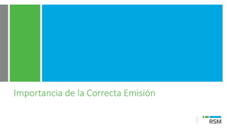 Importancia de la Correcta Emisión
 
