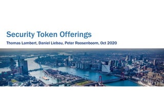 Security Token Offerings
Thomas Lambert, Daniel Liebau, Peter Roosenboom, Oct 2020
 
