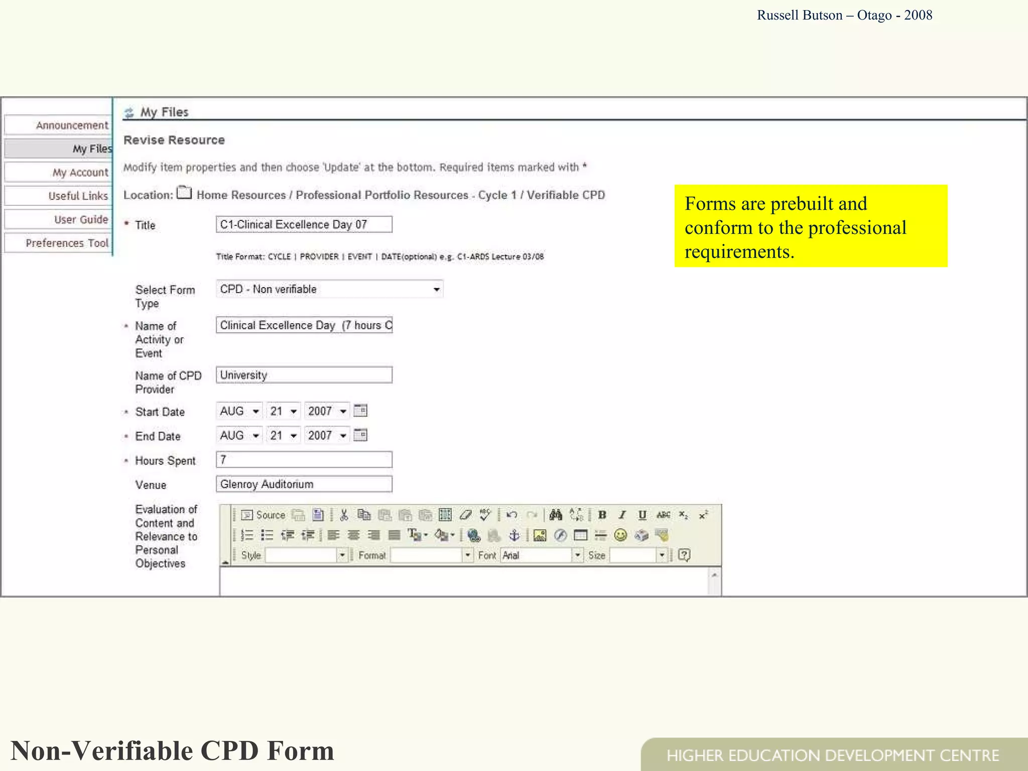 Non-Verifiable CPD Form Forms are prebuilt and conform to the professional requirements. Russell Butson – Otago - 2008 
