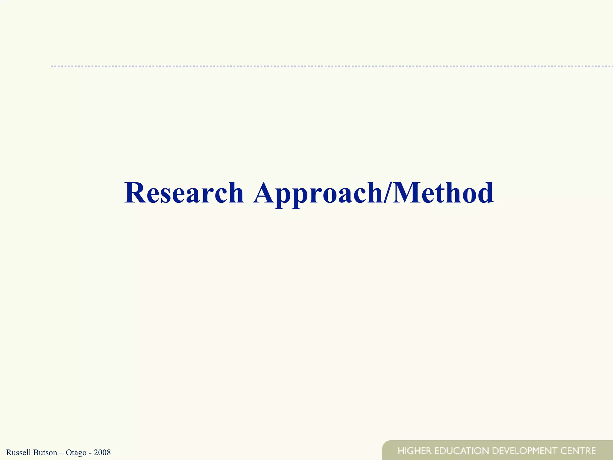 Research Approach/Method Russell Butson – Otago - 2008 