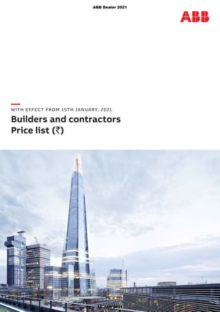 —
WITH EFFECT FROM 15TH JANUARY, 2021
Builders and contractors
Price list (`)
ABB Dealer 2021
15 JAN 2021
 