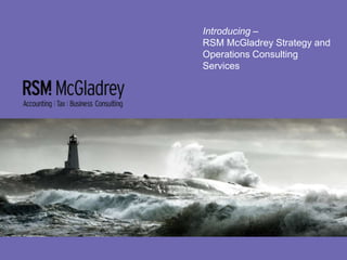 Introducing – RSM McGladrey Strategy and Operations Consulting Services 