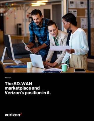 The SD-WAN
marketplace and
Verizon’s position in it.
White paper
 