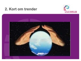 2. Kort om trender 