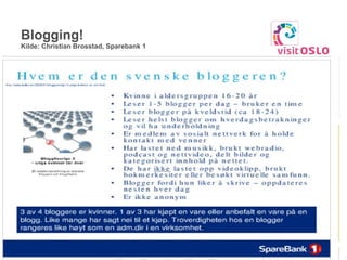 Blogging! Kilde: Christian Brosstad, Sparebank 1 